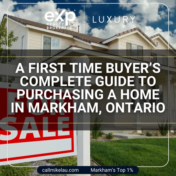 A First-Time Buyer’s Complete Guide to Purchasing a Home in Markham, Ontario,Michael Lau