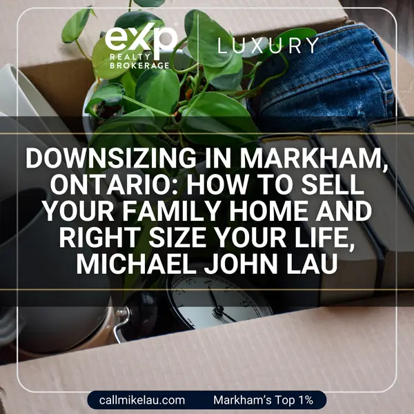 Downsizing in Markham, Ontario How to Sell Your Family Home and Right-Size Your Life Michael John Lau,Michael Lau