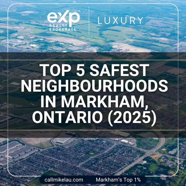 Top 5 Safest Neighbourhoods in Markham, Ontario (2025),Michael Lau