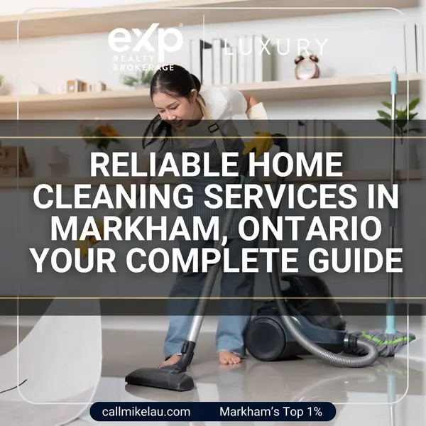 Reliable Home Cleaning Services in Markham, Ontario Your Complete Guide,Michael Lau