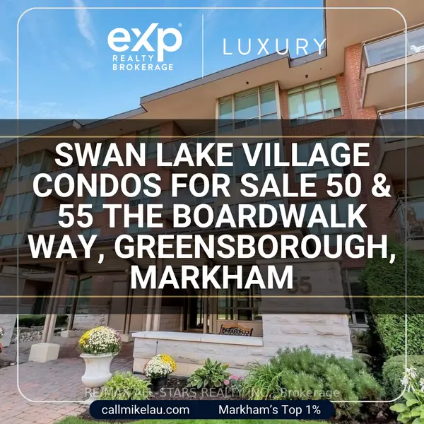 Swan Lake Village Condos for Sale 50 & 55 The Boardwalk Way, Greensborough, Markham,Michael Lau