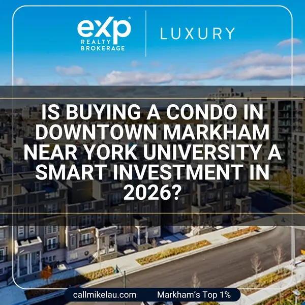 Is Buying a Condo in Downtown Markham Near York University a Smart Investment in 2026?,Michael Lau