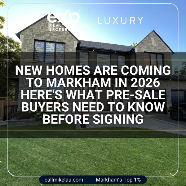 New Homes Are Coming to Markham in 2026 Here's What Pre-Sale Buyers Need to Know Before Signing,Michael Lau
