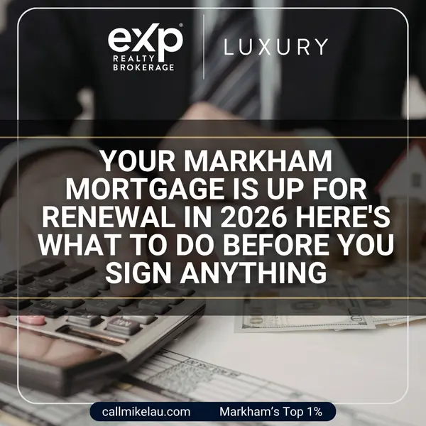 Your Markham Mortgage Is Up for Renewal in 2026 Here's What to Do Before You Sign Anything,Michael Lau