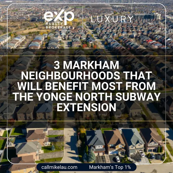 3 Markham Neighbourhoods That Will Benefit Most From the Yonge North Subway Extension,Michael Lau