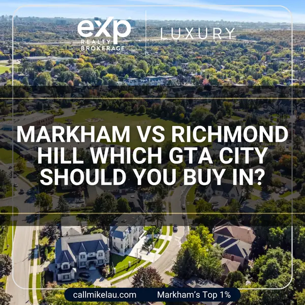 Markham vs Richmond Hill Which GTA City Should You Buy In?,Michael Lau