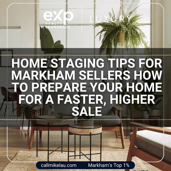 Home Staging Tips for Markham Sellers How to Prepare Your Home for a Faster, Higher Sale,Michael Lau