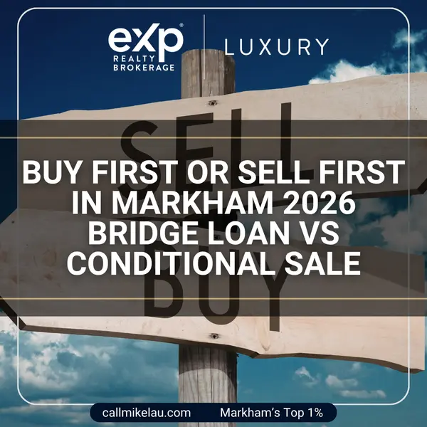 Buy First or Sell First in Markham 2026 Bridge Loan vs Conditional Sale,Michael Lau
