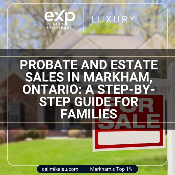 Probate and Estate Sales in Markham, Ontario: A Step-by-Step Guide for Families,Michael Lau