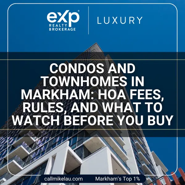 Condos and Townhomes in Markham: HOA Fees, Rules, and What to Watch Before You Buy,Michael Lau
