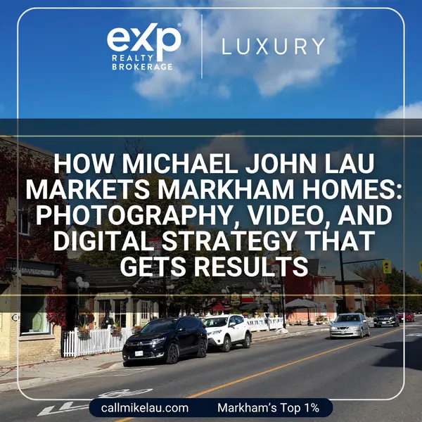 How Michael John Lau Markets Markham Homes: Photography, Video, and Digital Strategy That Gets Results,Michael Lau