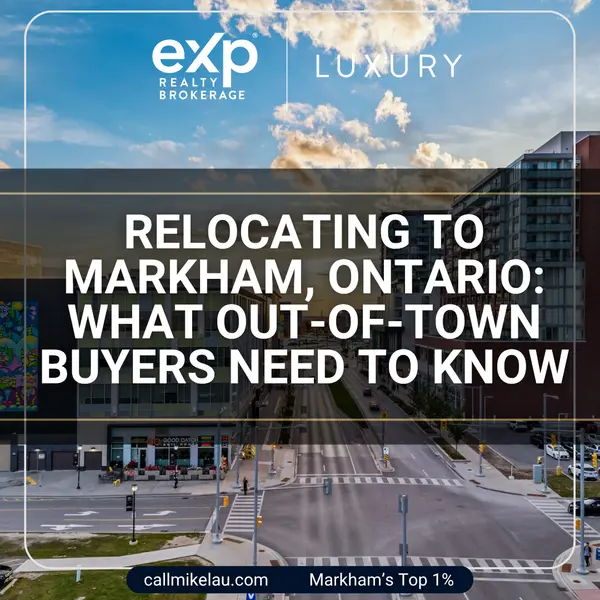 Relocating to Markham, Ontario: What Out-of-Town Buyers Need to Know,Michael Lau