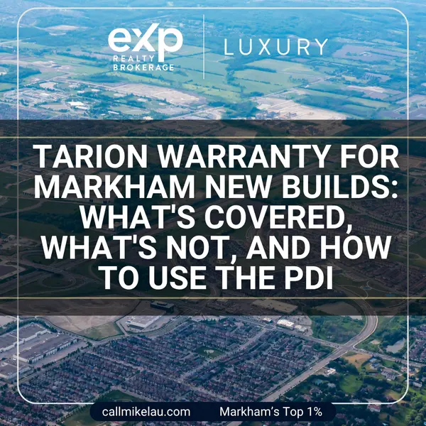 Tarion Warranty for Markham New Builds: What's Covered, What's Not, and How to Use the PDI,Michael Lau