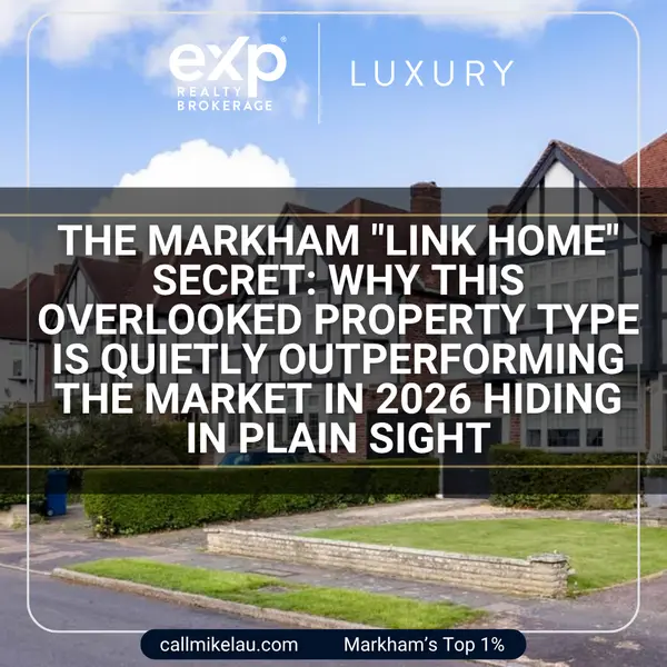 The Markham "Link Home" Secret: Why This Overlooked Property Type Is Quietly Outperforming the Market in 2026 Hiding in Plain Sight,Michael Lau