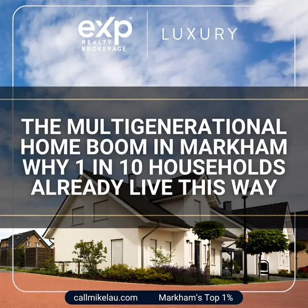 The Multigenerational Home Boom in Markham Why 1 in 10 Households Already Live This Way,Michael Lau