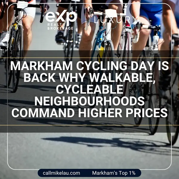 Markham Cycling Day Is Back Why Walkable, Cycleable Neighbourhoods Command Higher Prices,Michael Lau