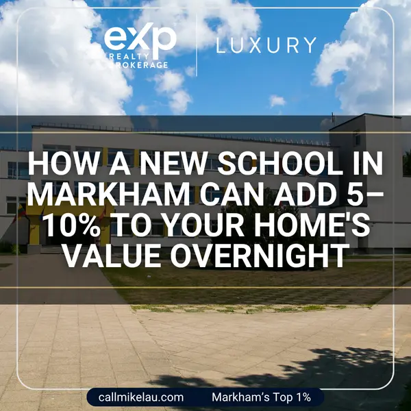 How a New School in Markham Can Add 5–10% to Your Home's Value Overnight,Michael Lau