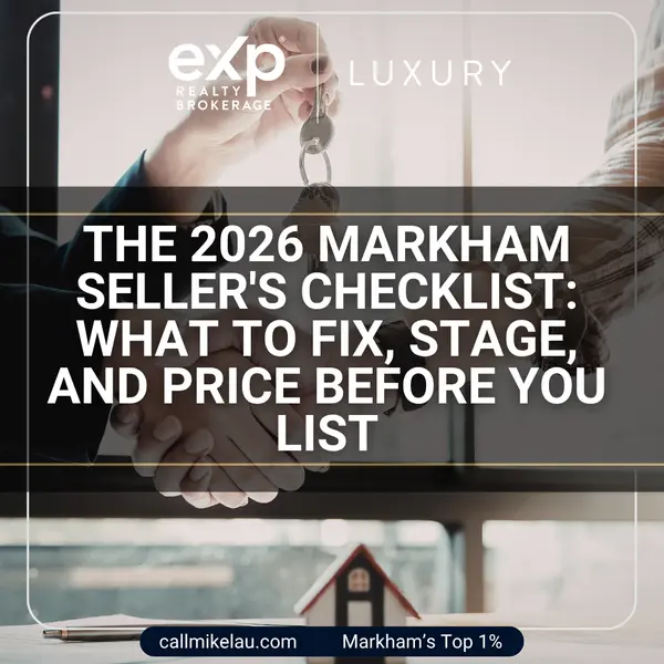 The 2026 Markham Seller's Checklist: What to Fix, Stage, and Price Before You List,Michael Lau