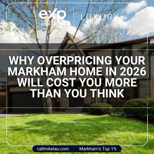 Why Overpricing Your Markham Home in 2026 Will Cost You More Than You Think,Michael Lau