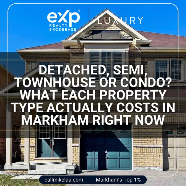 Detached, Semi, Townhouse or Condo? What Each Property Type Actually Costs in Markham Right Now,Michael Lau