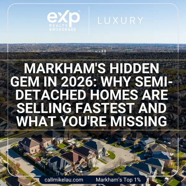 Markham's Hidden Gem in 2026: Why Semi-Detached Homes Are Selling Fastest And What You're Missing,Michael Lau
