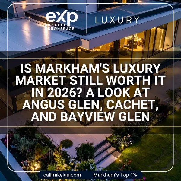 Is Markham's Luxury Market Still Worth It in 2026? A Look at Angus Glen, Cachet, and Bayview Glen,Michael Lau