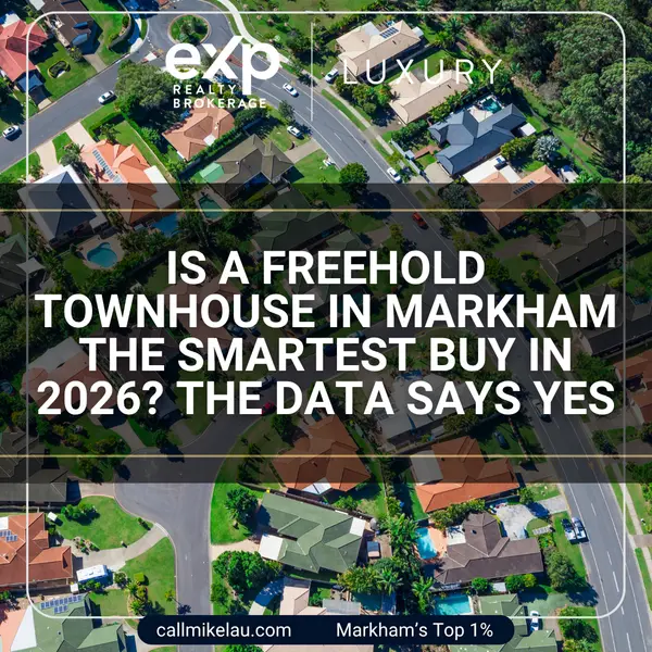 Is a Freehold Townhouse in Markham the Smartest Buy in 2026? The Data Says Yes,Michael Lau