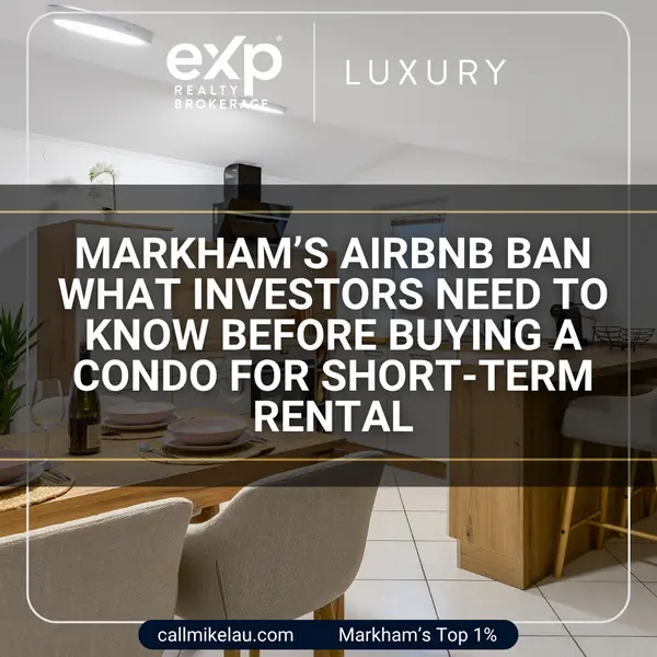 Markham’s Airbnb Ban What Investors Need to Know Before Buying a Condo for Short-Term Rental,Michael Lau