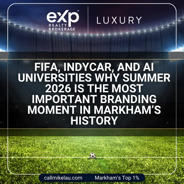 FIFA, IndyCar, and AI Universities Why Summer 2026 Is the Most Important Branding Moment in Markham’s History,Michael Lau