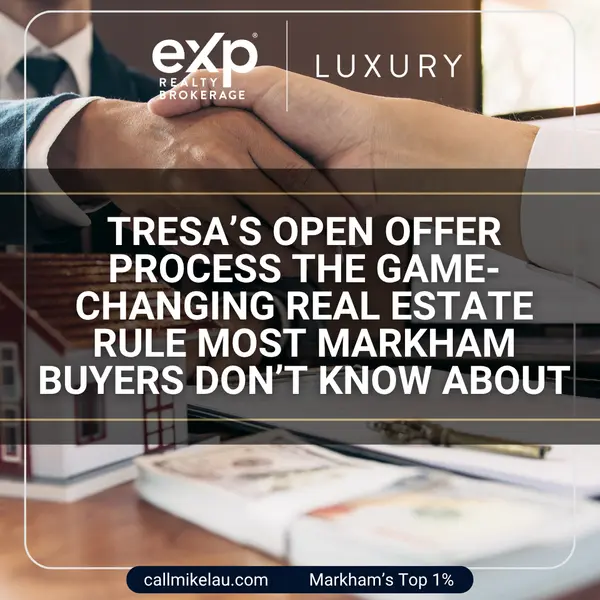 TRESA’s Open Offer Process The Game-Changing Real Estate Rule Most Markham Buyers Don’t Know About,Michael Lau