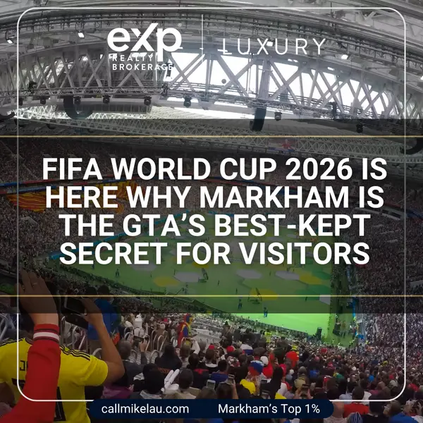FIFA World Cup 2026 Is Here Why Markham Is the GTA’s Best-Kept Secret for Visitors,Michael Lau