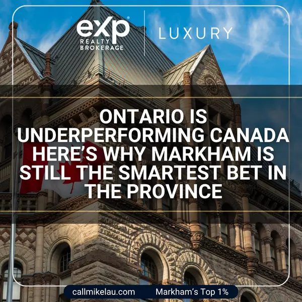 Ontario Is Underperforming Canada Here’s Why Markham Is Still the Smartest Bet in the Province,Michael Lau