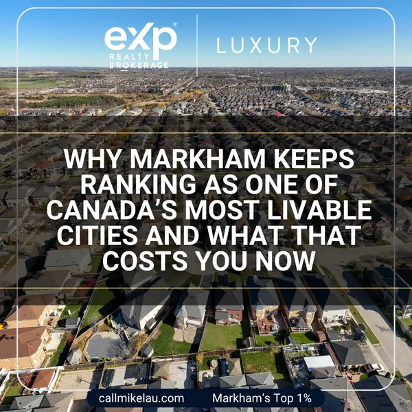 Why Markham Keeps Ranking as One of Canada’s Most Livable Cities And What That Costs You Now,Michael Lau