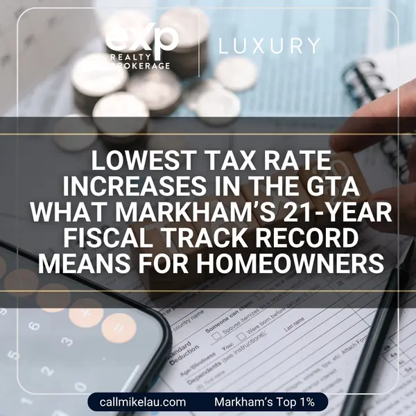 Lowest Tax Rate Increases in the GTA What Markham’s 21-Year Fiscal Track Record Means for Homeowners,Michael Lau