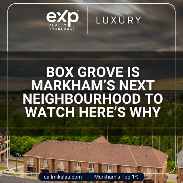 Box Grove Is Markham’s Next Neighbourhood to Watch Here’s Why,Michael Lau