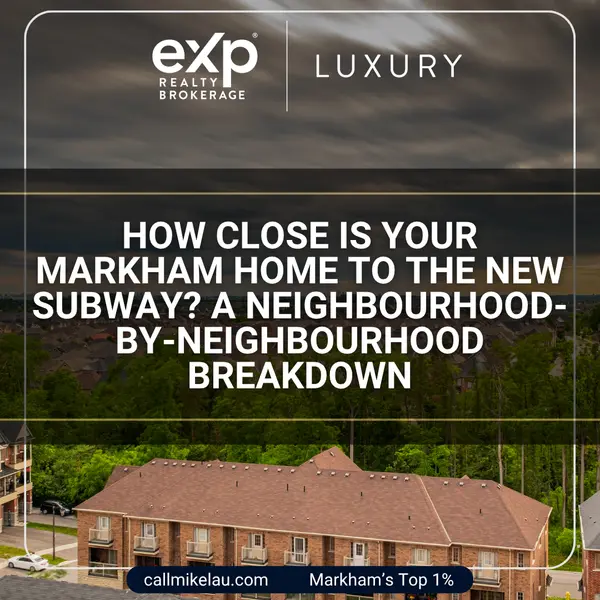 How Close Is Your Markham Home to the New Subway? A Neighbourhood-by-Neighbourhood Breakdown,Michael Lau