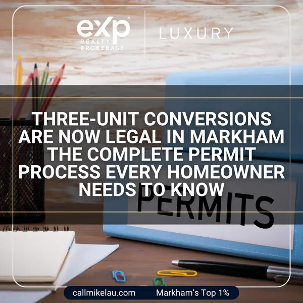 Three-Unit Conversions Are Now Legal in Markham The Complete Permit Process Every Homeowner Needs to Know,Michael Lau