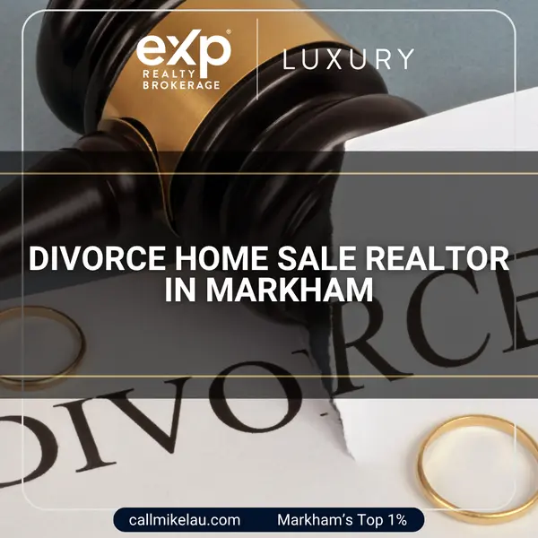 Divorce Home Sale Realtor in Markham,Michael Lau
