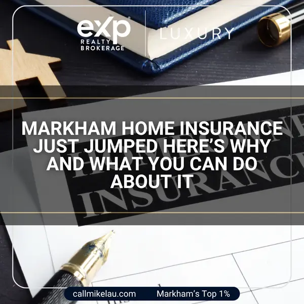 Markham Home Insurance Just Jumped Here’s Why and What You Can Do About It,Michael Lau