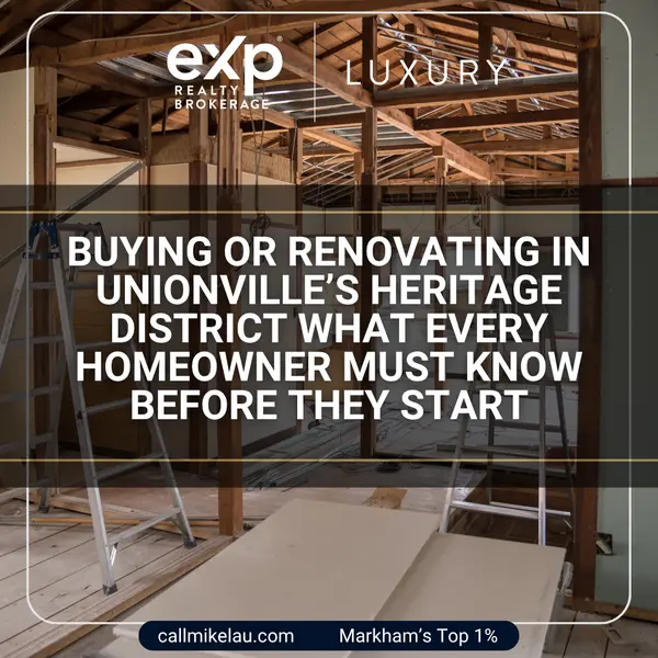 Buying or Renovating in Unionville’s Heritage District What Every Homeowner Must Know Before They Start,Michael Lau