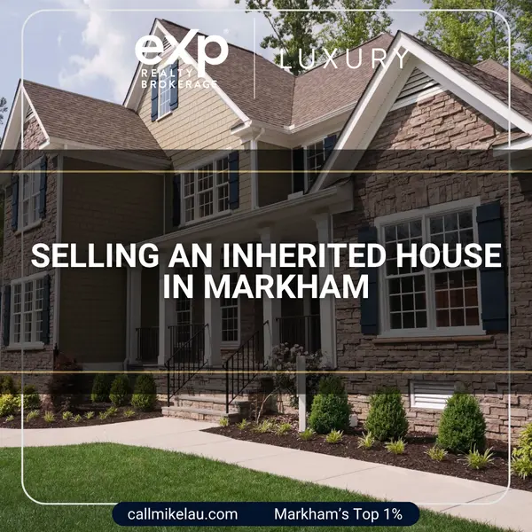 Selling an Inherited House in Markham,Michael Lau