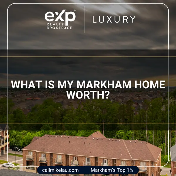 What Is My Markham Home Worth?,Michael Lau