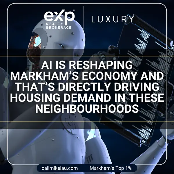 AI Is Reshaping Markham’s Economy And That’s Directly Driving Housing Demand in These Neighbourhoods,Michael Lau