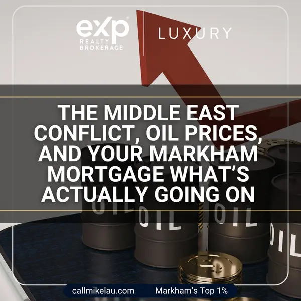 The Middle East Conflict, Oil Prices, and Your Markham Mortgage What’s Actually Going On,Michael Lau