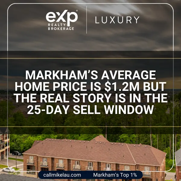 Markham’s Average Home Price Is $1.2M But the Real Story Is in the 25-Day Sell Window,Michael Lau