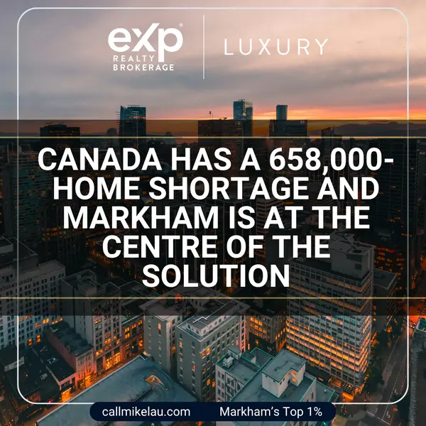 Canada Has a 658,000-Home Shortage And Markham Is at the Centre of the Solution,Michael Lau