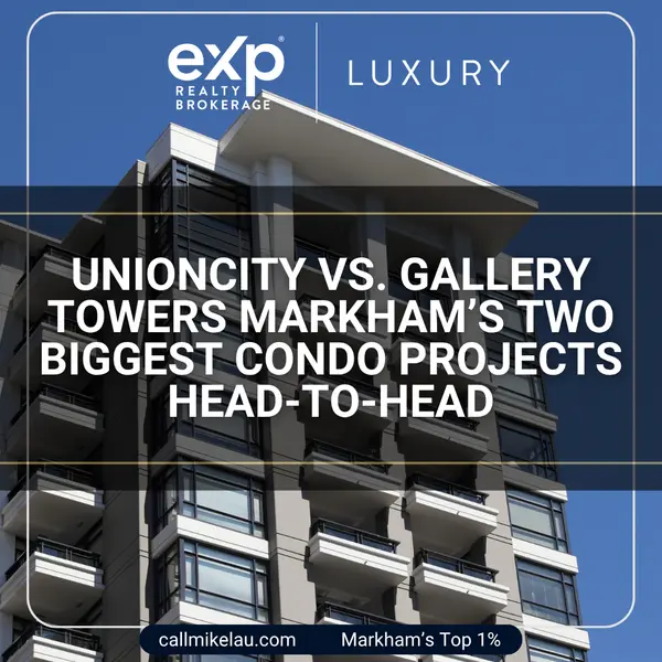 UnionCity vs. Gallery Towers Markham’s Two Biggest Condo Projects Head-to-Head,Michael Lau