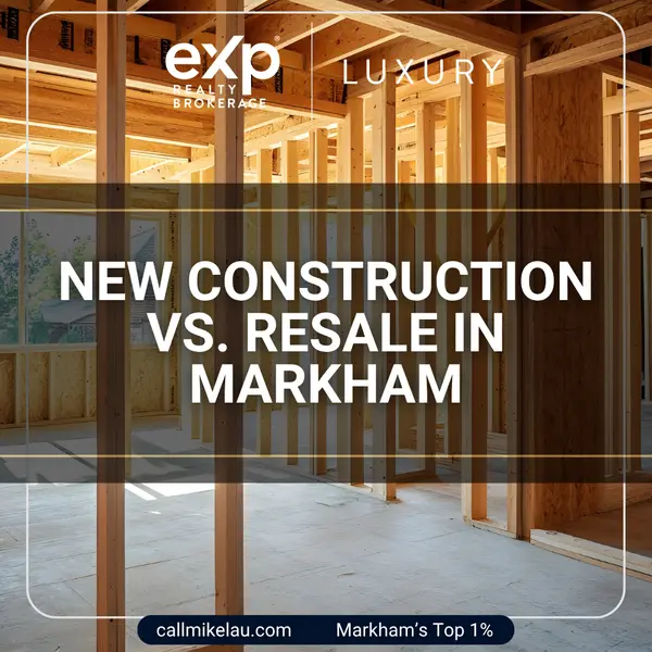 New Construction vs. Resale in Markham