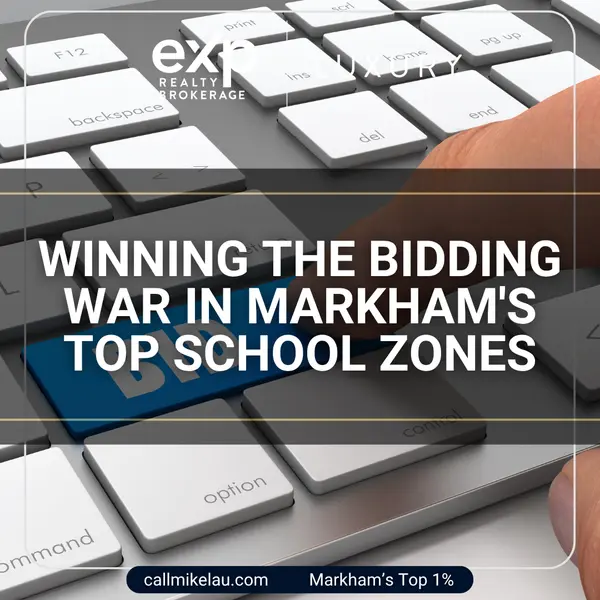 Winning the Bidding War in Markham's Top School Zones