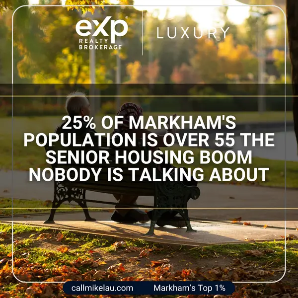 25% of Markham's Population Is Over 55 The Senior Housing Boom Nobody Is Talking About,Michael Lau